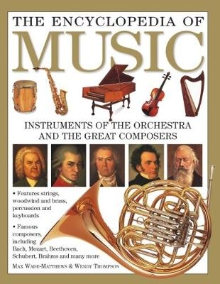 The Encyclopedia of Music - Max Wade-Matthews, Wendy Thompson