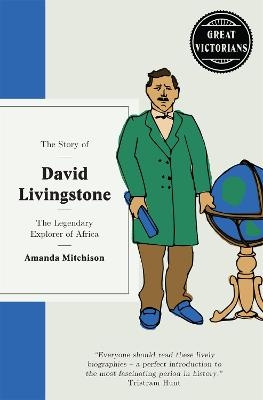 The Story of David Livingstone: The legendary explorer of Africa - Amanda Mitchison