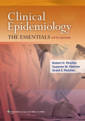 Clinical Epidemiology - Robert H. Fletcher, Suzanne W. Fletcher, Grant S. Fletcher