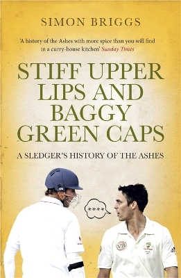 Stiff Upper Lips & Baggy Green Caps - Simon Briggs