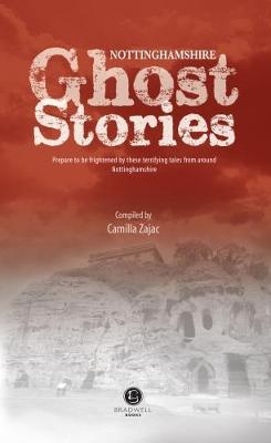 Nottinghamshire Ghost Stories - Camilla Zajac