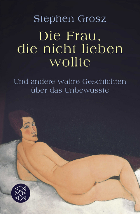 Die Frau, die nicht lieben wollte - Stephen Grosz