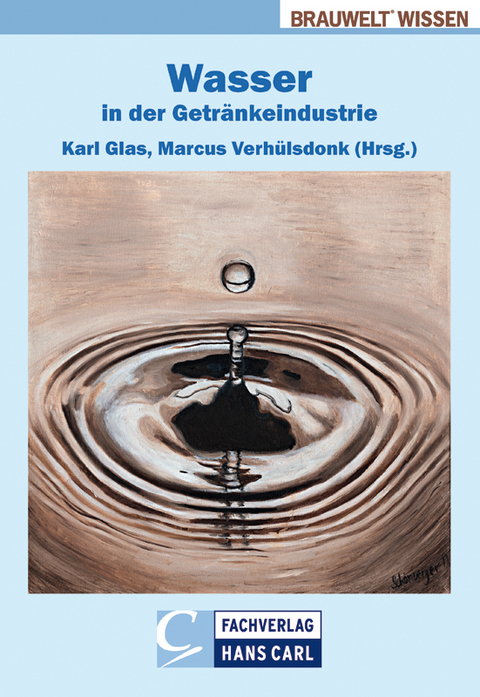 Wasser in der Getränkeindustrie - Alfons Ahrens, Michael Becker, Uwe Behmel, Thomas Buscham, Hartmut Evers, Brigitte Helmreich, Jürgen Hofmann, Harald Horn, Martin Keller, Thomas Letzel, Christopher McHardy, Clemens Nörpel, Dirk Scheu, Ingrid Schmittnägel, Michael Sonntag, Jean Titze, Jochen Türk, Michael Wagner