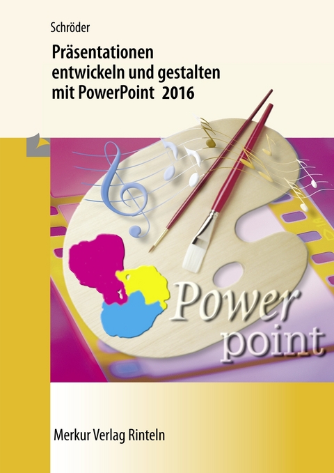 Präsentationen entwickeln und gestalten mit PowerPoint 2016 - Marion Schröder