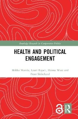 Health and Political Engagement - Mikko Mattila, Lauri Rapeli, Hanna Wass, Peter Söderlund