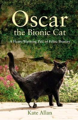 Oscar: The Bionic Cat - Kate Allan