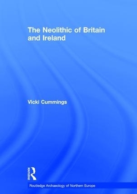 The Neolithic of Britain and Ireland - Vicki Cummings