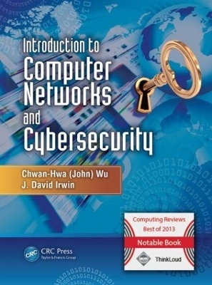 Introduction to Computer Networks and Cybersecurity - Chwan-Hwa (John) Wu, J. David Irwin