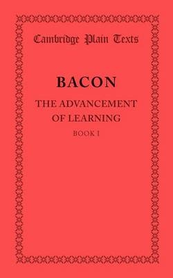 The Advancement of Learning: Book I - Francis Bacon