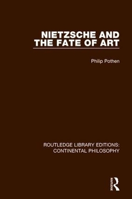 Nietzsche and the Fate of Art - Philip Pothen