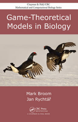 Game-Theoretical Models in Biology - Mark Broom, Jan Rychtar