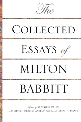 The Collected Essays of Milton Babbitt - Milton Babbitt