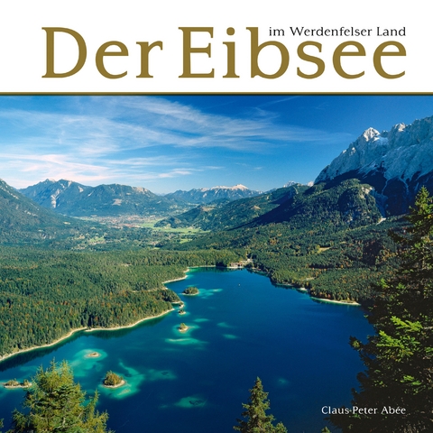 Der Eibsee im Werdenfelser Land - Claus-Peter Abèe