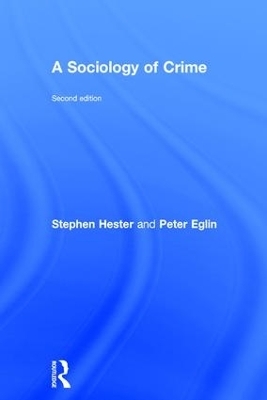 A Sociology of Crime - Stephen Hester, Peter Eglin