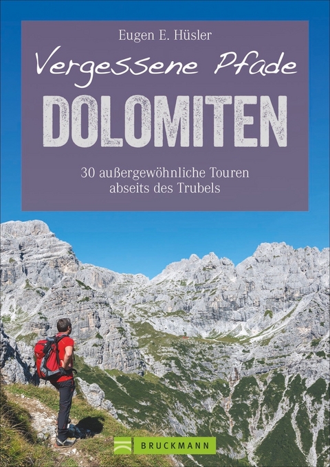 Vergessene Pfade Dolomiten - Eugen E. Hüsler