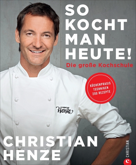 So kocht man heute! - Christian Henze