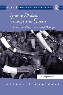 Asante Ntahera Trumpets in Ghana - Joseph S.Kaminski