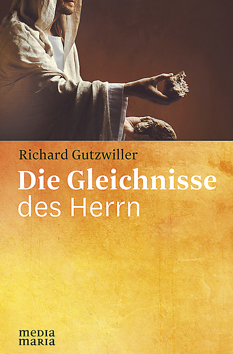 Die Gleichnisse des Herrn - Richard Gutzwiller