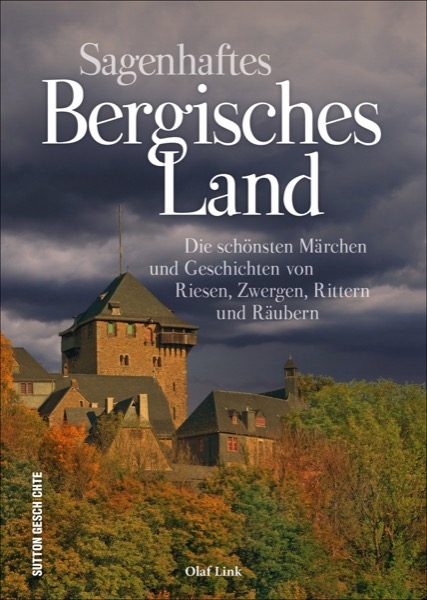 Sagenhaftes Bergisches Land - Olaf Link