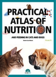 Practical atlas of nutrition and feeding in cats and dogs. Volume II - Roberto Elices Minguez