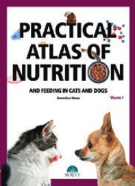 Practical atlas of nutrition and feeding in cats and dogs. Volume I - Roberto Elices Minguez