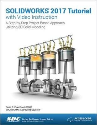 SOLIDWORKS 2017 Tutorial (Including unique access code) - David Planchard