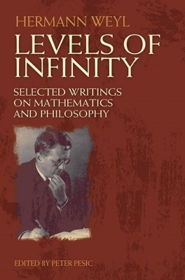 Levels of Infinity - Hermann Weyl, Peter Pesic