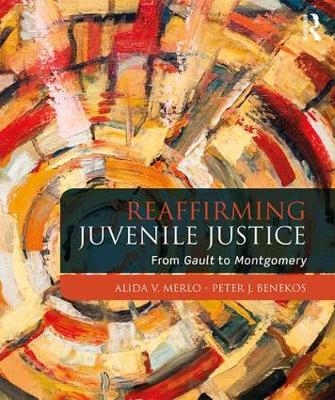 Reaffirming Juvenile Justice - Alida V. Merlo, Peter J. Benekos