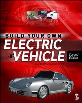 Build Your Own Electric Vehicle - Seth Leitman, Bob Brant