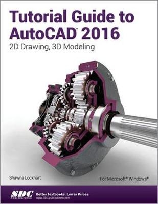 Tutorial Guide to AutoCAD 2016 - Shawna Lockhart