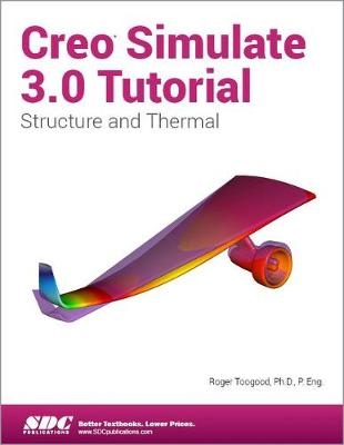 Creo Simulate 3.0 Tutorial - Roger Toogood