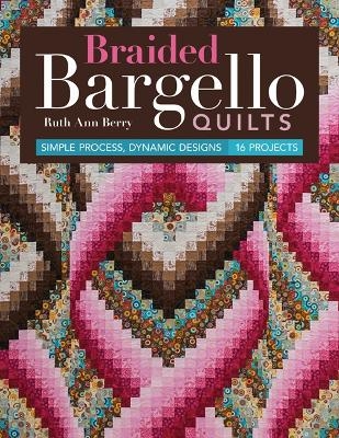 Braided Bargello Quilts - Ruth Ann Berry