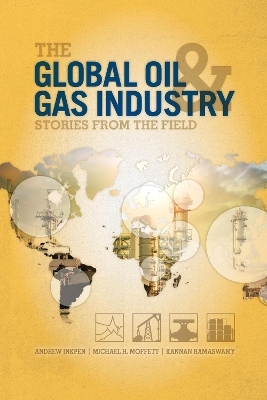 The Global Oil and Gas Industry - Andrew Inkpen, Michael H. Moffett, Kannan Ramaswamy