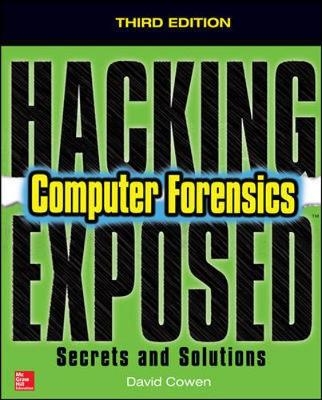 Hacking Exposed Computer Forensics, Third Edition - David Cowen