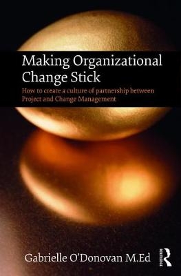 Making Organizational Change Stick - Gabrielle O'Donovan