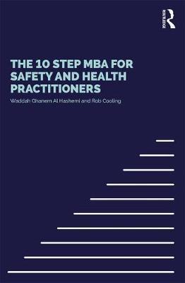 The 10 Step MBA for Safety and Health Practitioners - Waddah S Ghanem Al Hashmi, Rob Cooling