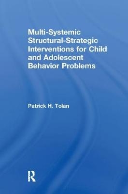 Multi-Systemic Structural-Strategic Interventions for Child and Adolescent Behavior Problems - Patrick H Tolan