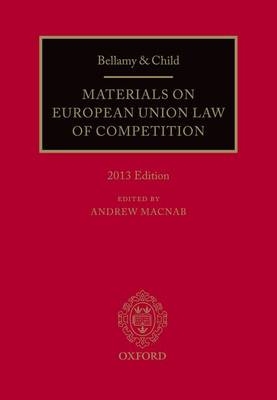 Bellamy and Child: Materials on European Union Law of Competition - Andrew Macnab