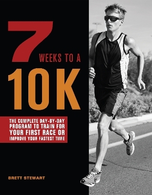 7 Weeks to a 10K - Brett Stewart