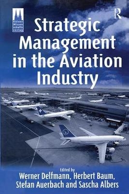 Strategic Management in the Aviation Industry - Herbert Baum, Stefan Auerbach