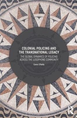 Colonial Policing and the Transnational Legacy - 