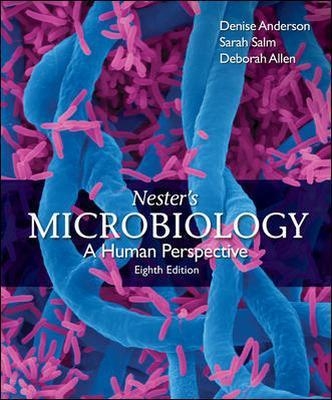 Microbiology: A Human Perspective - Denise Anderson, Sarah Salm, Deborah Allen, Eugene Nester