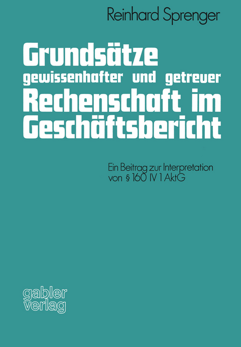 Grundsätze gewissenhafter und getreuer Rechenschaft im Geschäftsbericht - Reinhard Sprenger