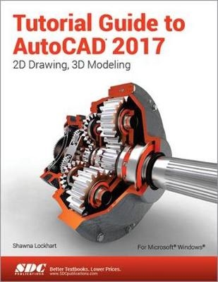 Tutorial Guide to AutoCAD 2017 - Shawna Lockhart