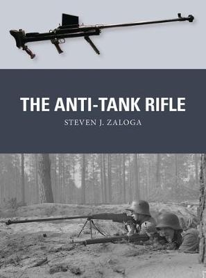 The Anti-Tank Rifle - Steven J. Zaloga