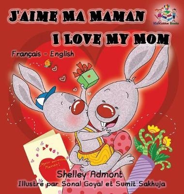 J'aime Ma Maman I Love My Mom - Shelley Admont, KidKiddos Books