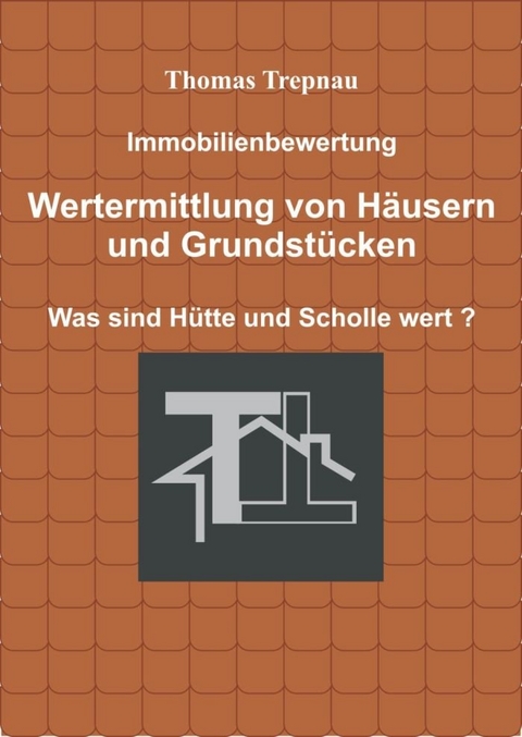 Immobilienbewertung Wertermittlung von Häusern und Grundstücken - Trepnau Thomas