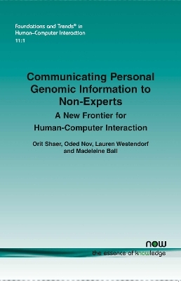 Communicating Personal Genomic Information to Non-Experts - Orit Shaer, Oded Nov, Lauren Westendorf, Madeleine Ball