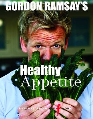 Gordon Ramsay's Healthy Appetite - Gordon Ramsay