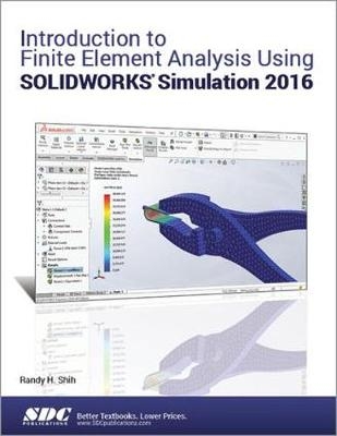 Introduction to Finite Element Analysis Using SOLIDWORKS Simulation 2016 - Randy Shih